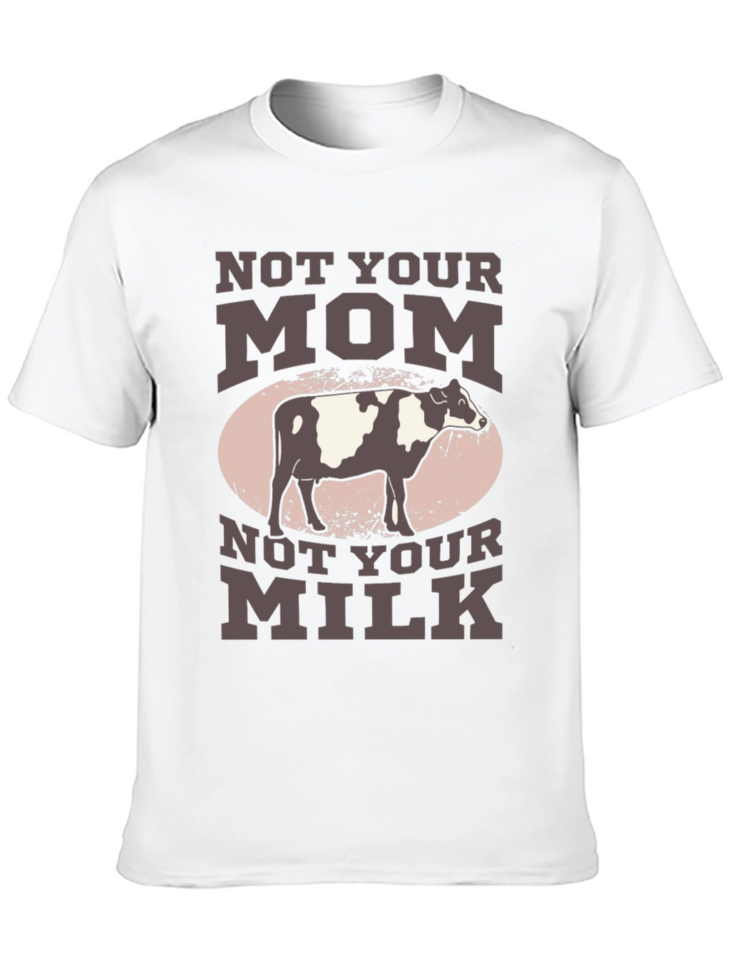 Not Your Mom Not Your Milk T-Shirt