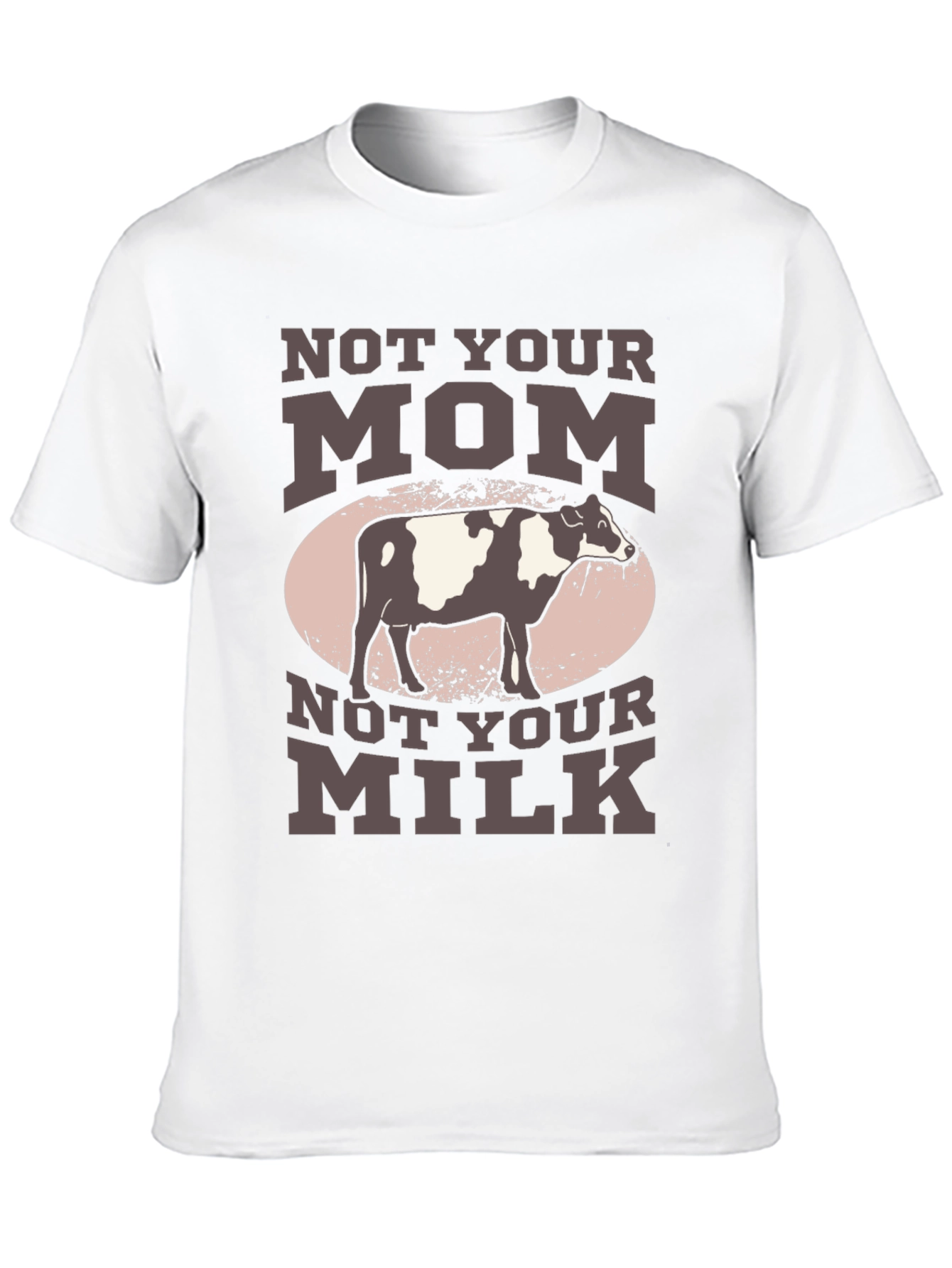 Not Your Mom Not Your Milk T-Shirt