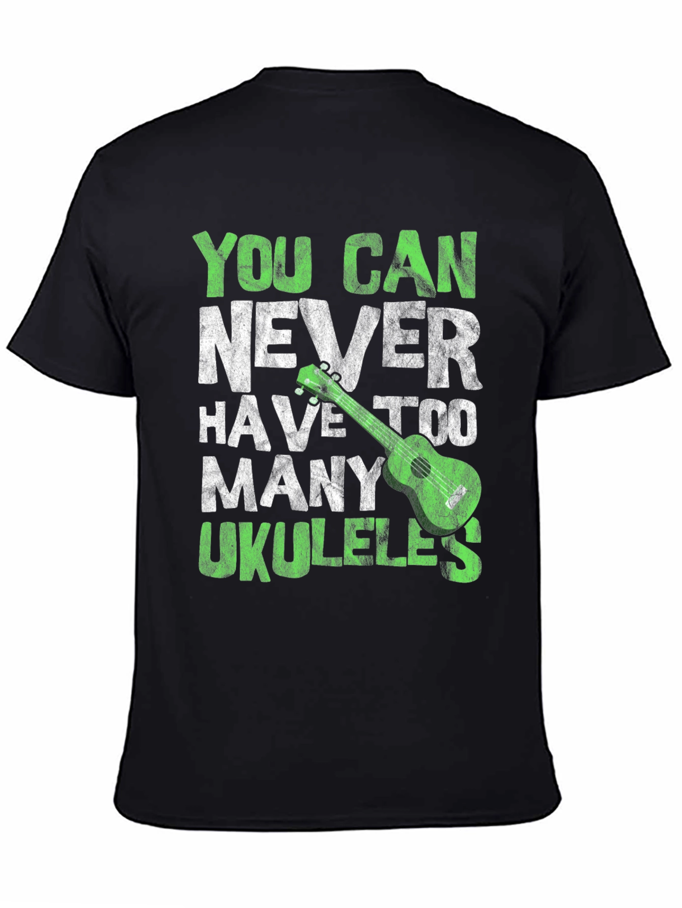 You Can Never Have Too Many Ukuleles T-Shirt