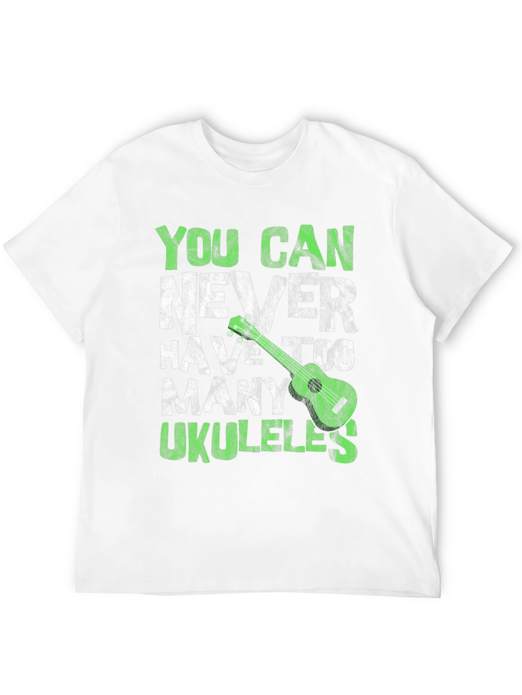 You Can Never Have Too Many Ukuleles T-Shirt