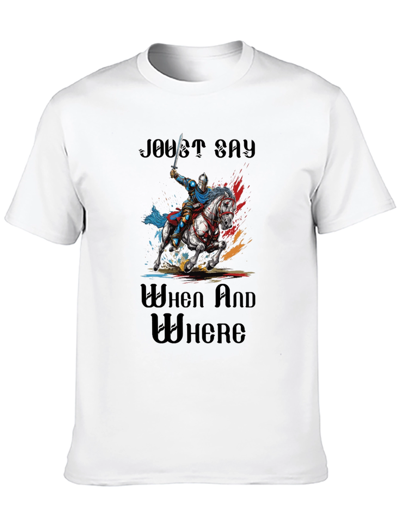 Joust Say When and Where T-Shirt
