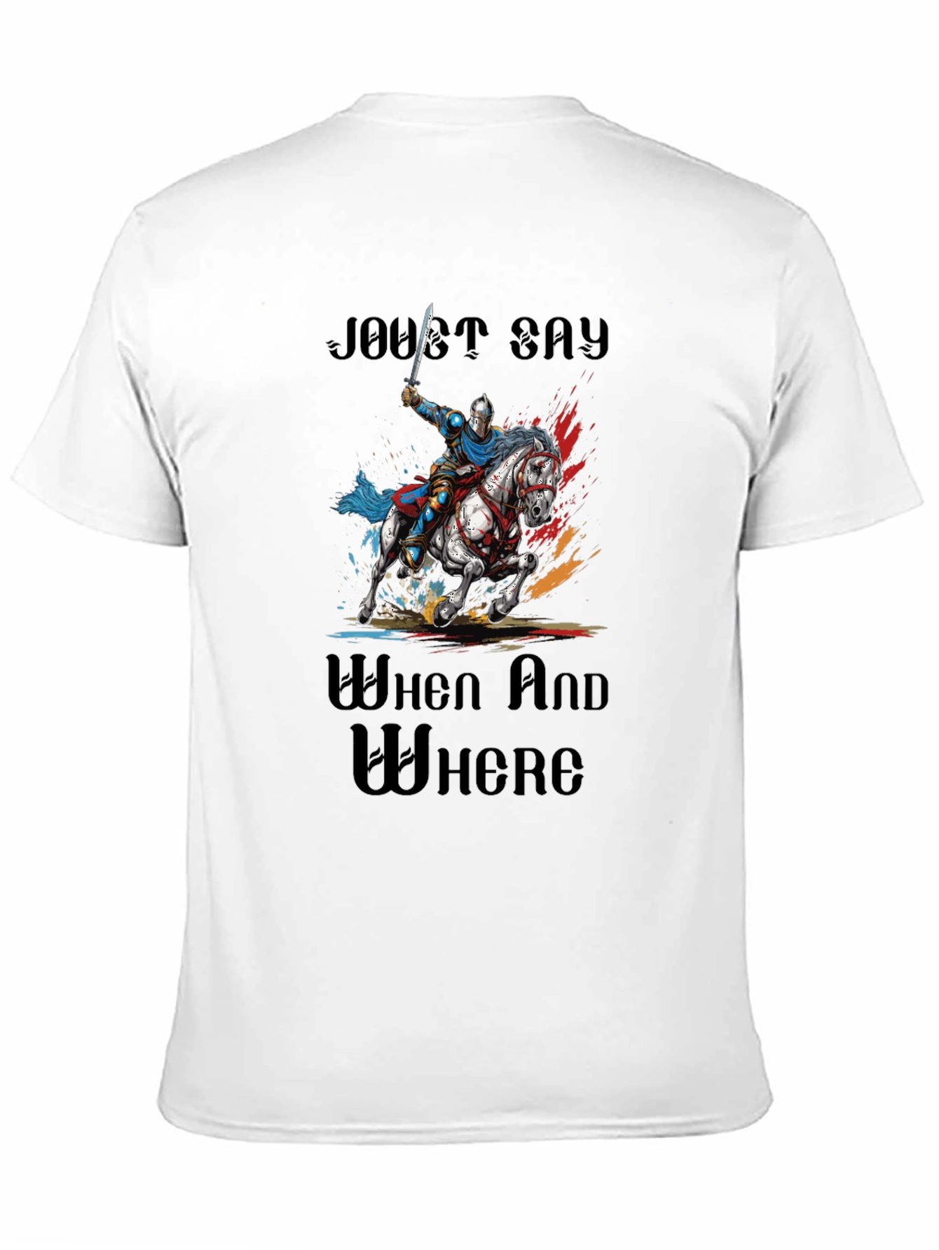 Joust Say When and Where T-Shirt