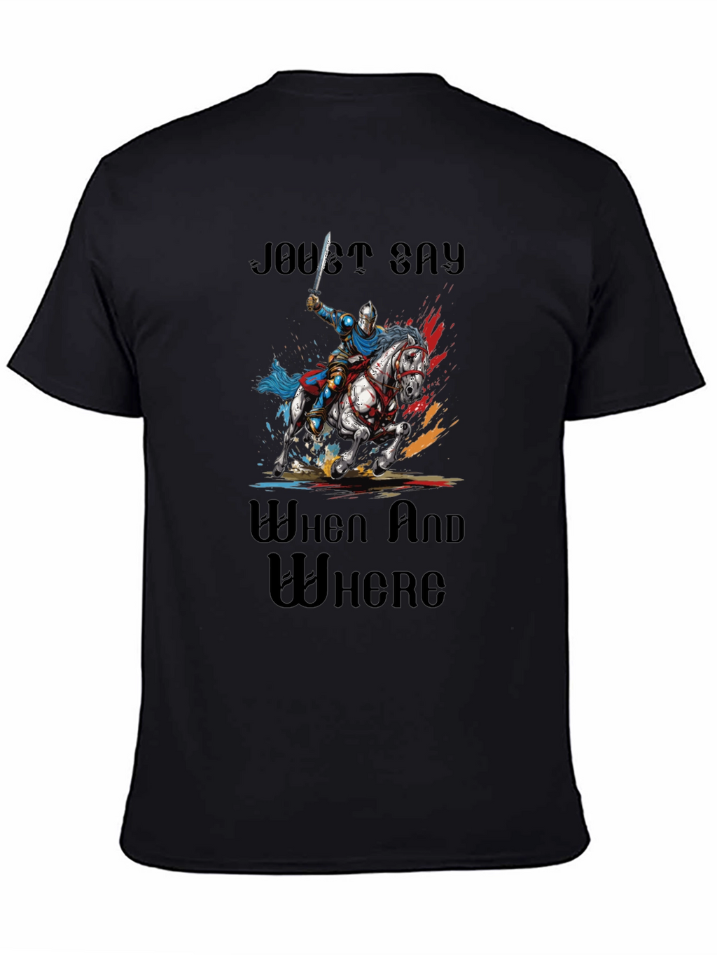 Joust Say When and Where T-Shirt
