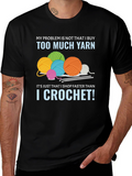 Funny Crochet T-Shirt: Too Much Yarn Problem