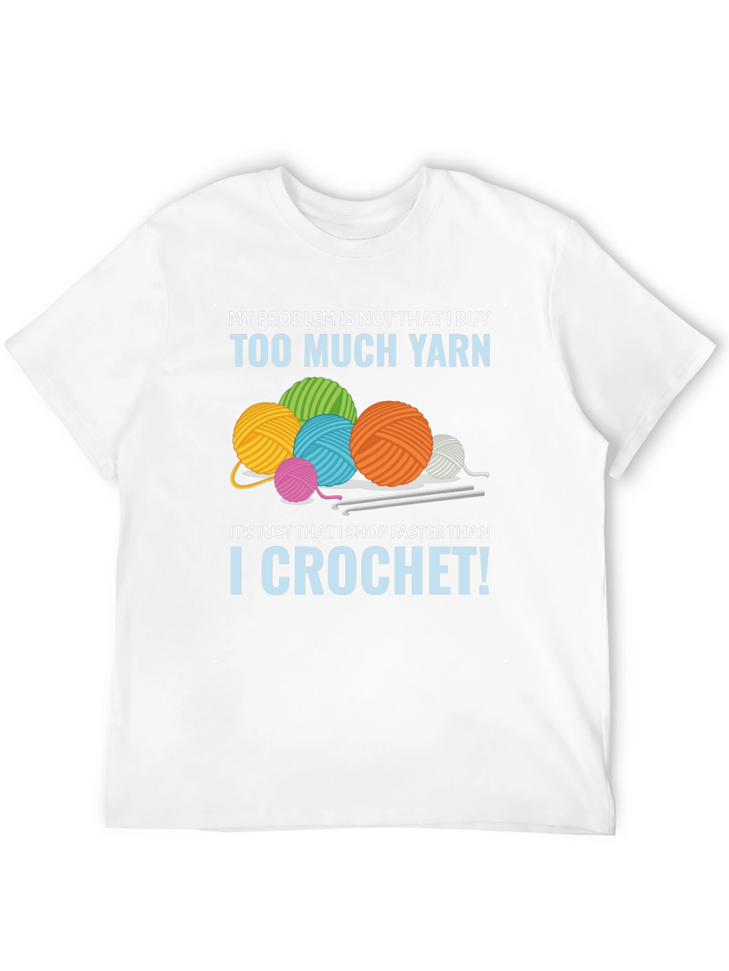 Funny Crochet T-Shirt: Too Much Yarn Problem