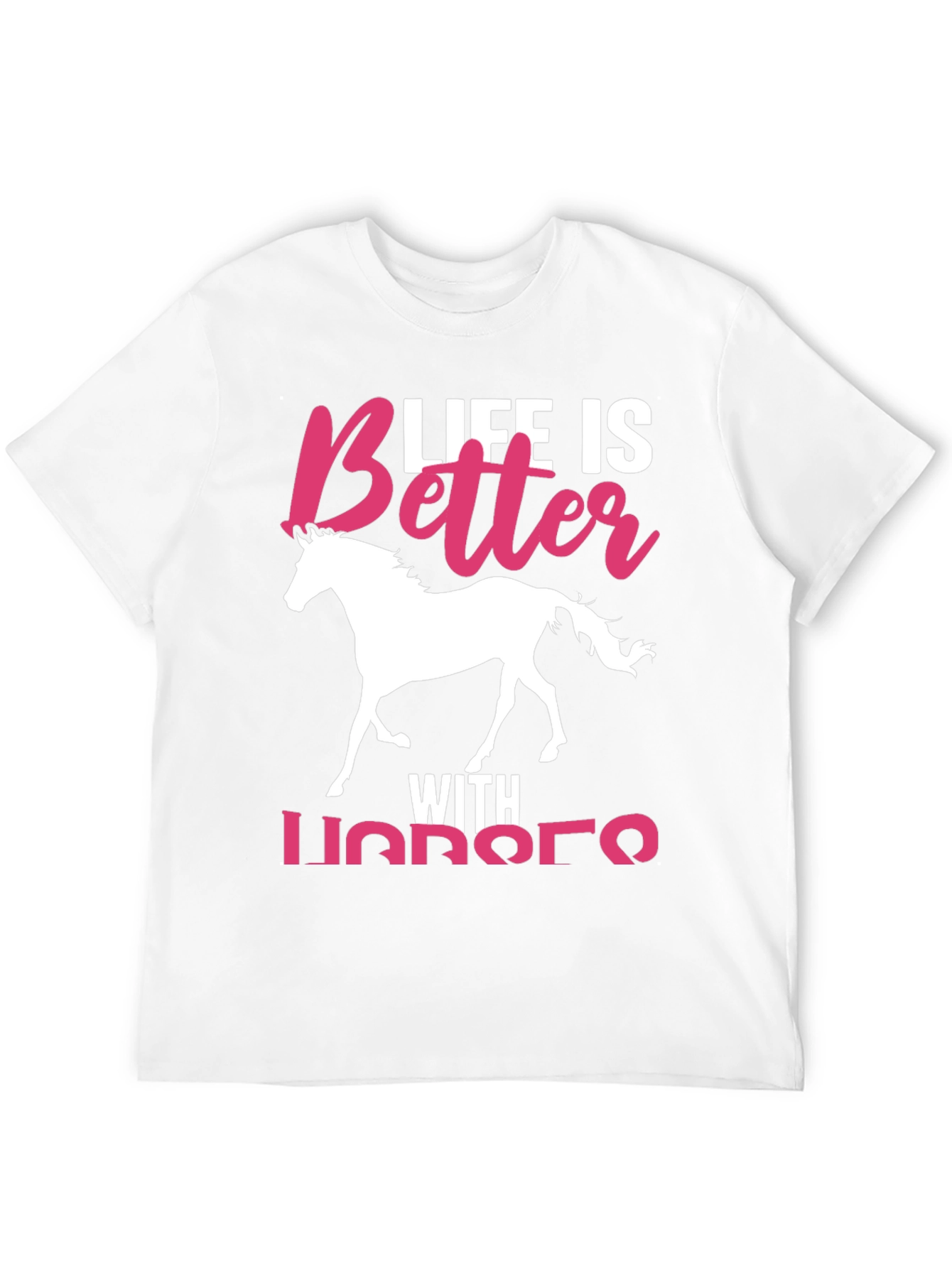 Life is Better with Horses T-Shirt