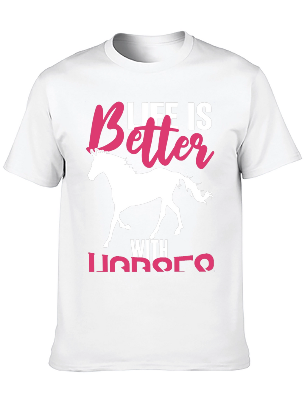 Life is Better with Horses T-Shirt