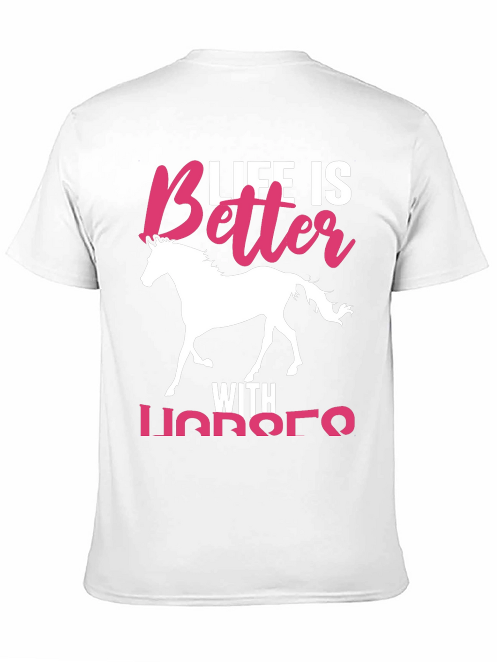 Life is Better with Horses T-Shirt