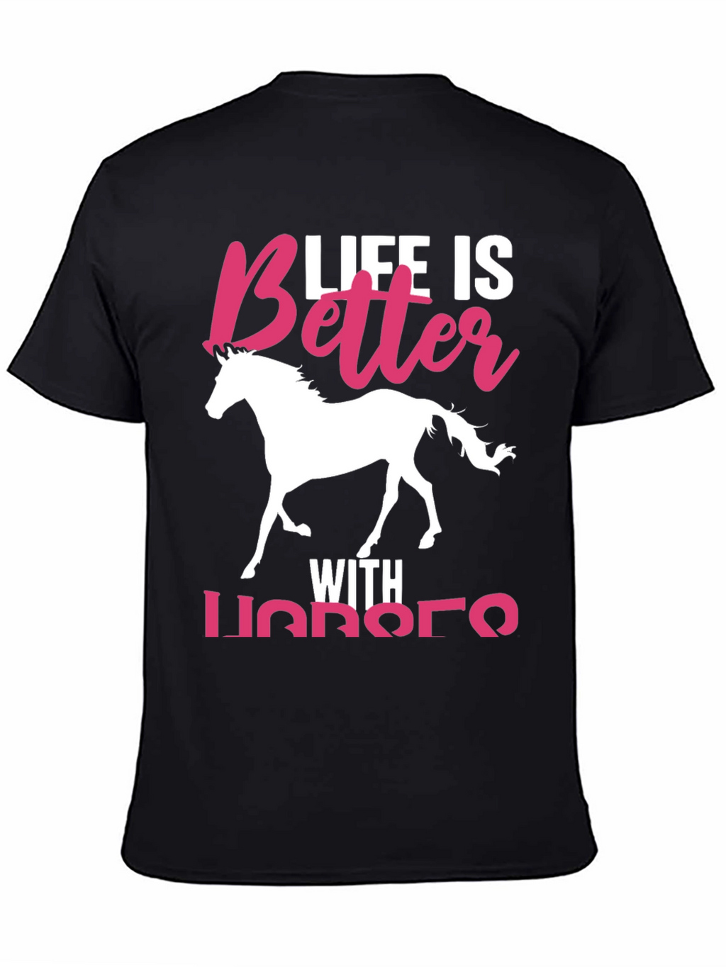 Life is Better with Horses T-Shirt