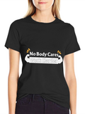 Motivational T-Shirt - No Body Cares Work Harder
