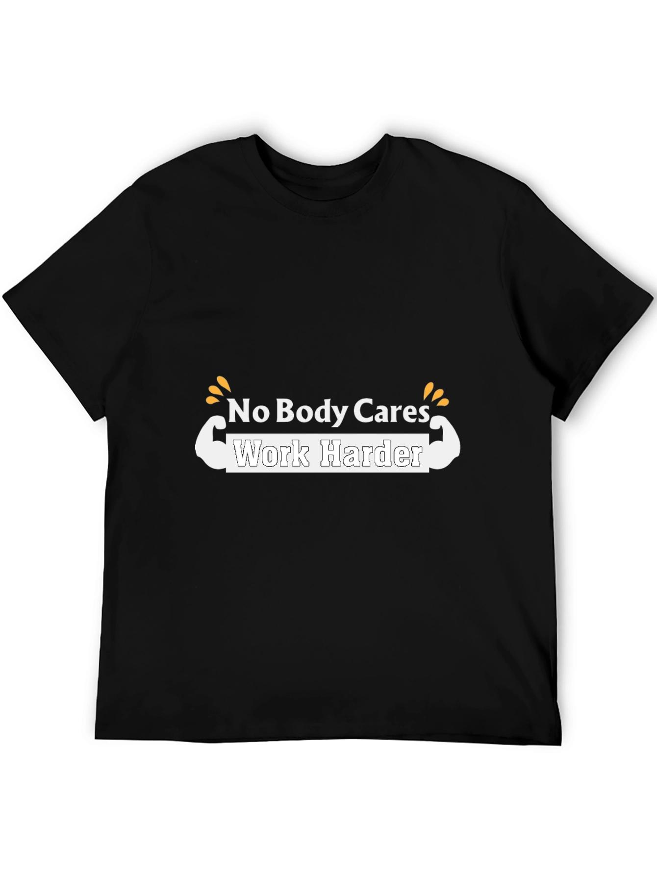 Motivational T-Shirt - No Body Cares Work Harder
