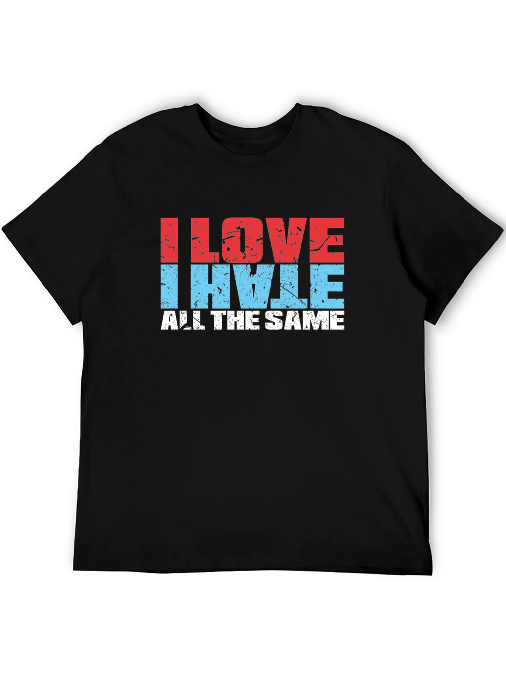 I Love I Hate All The Same Black T-Shirt