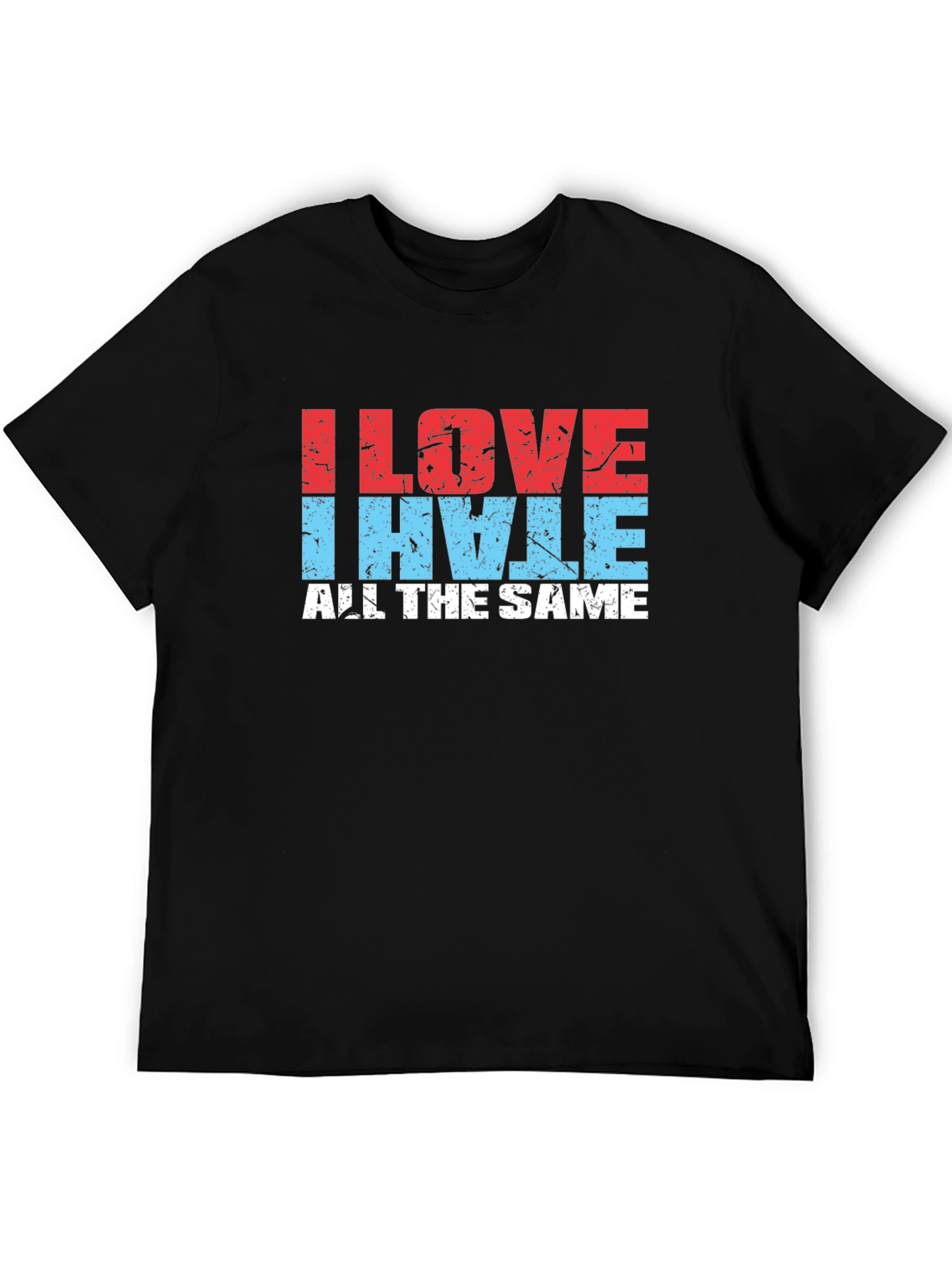 I Love I Hate All The Same Black T-Shirt