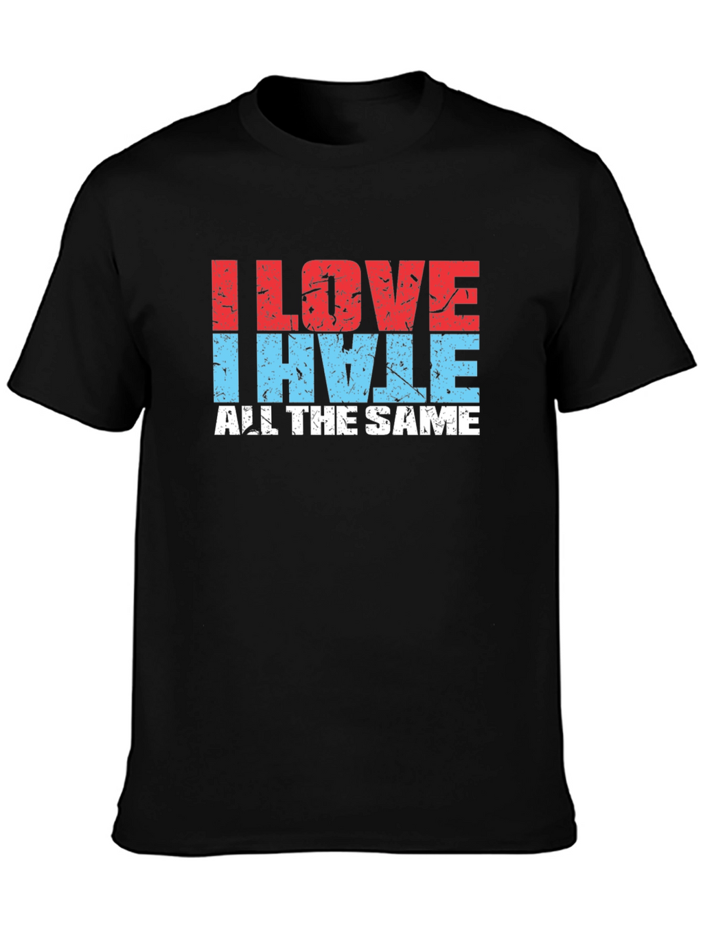 I Love I Hate All The Same Black T-Shirt