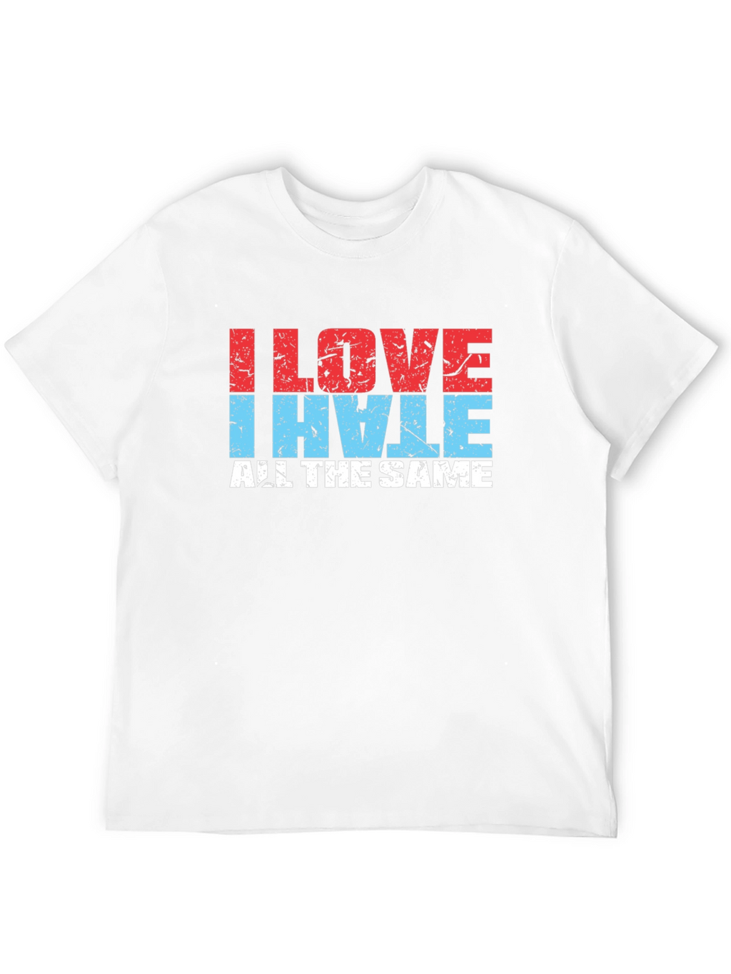 I Love I Hate All The Same Black T-Shirt