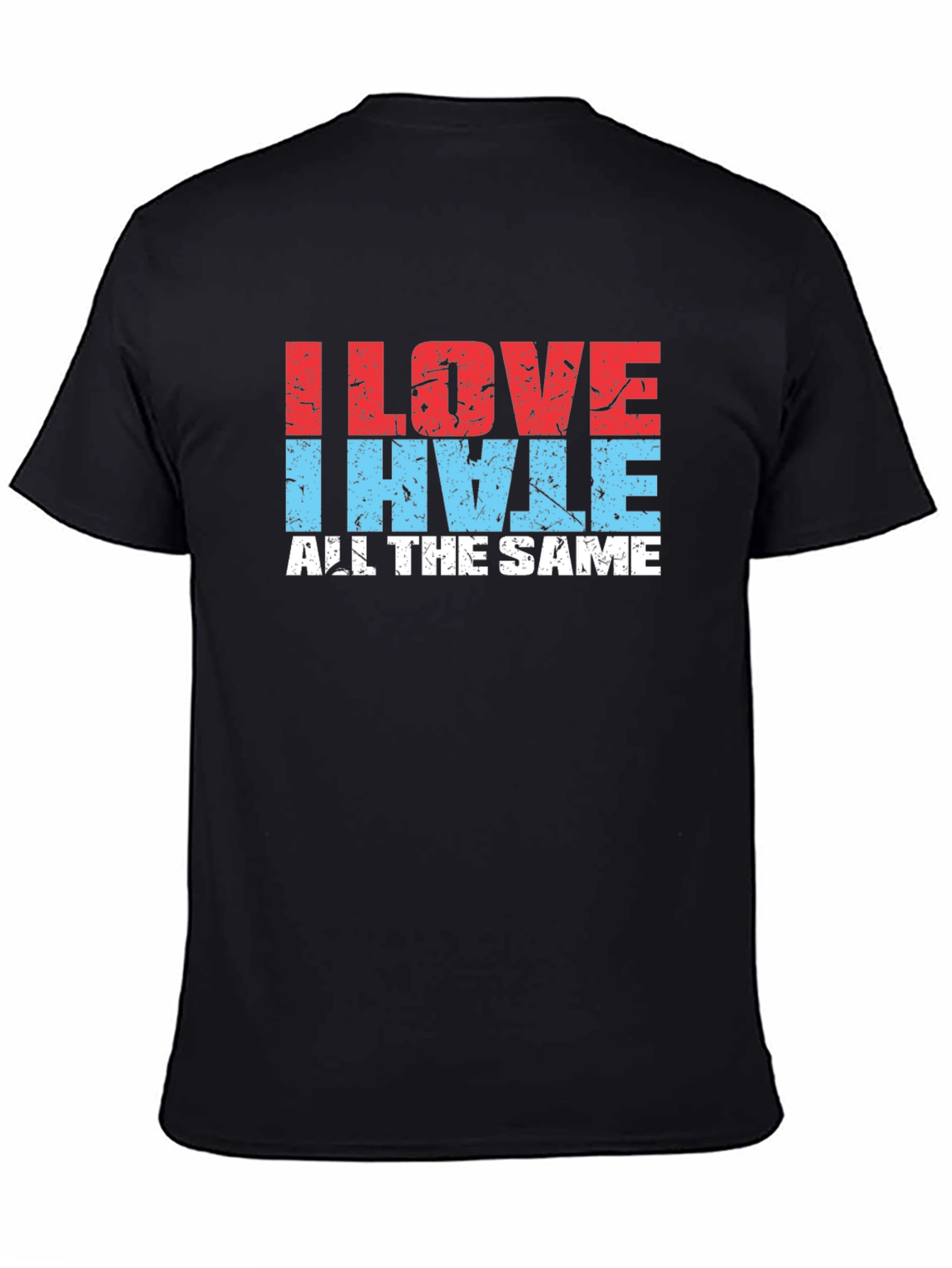 I Love I Hate All The Same Black T-Shirt