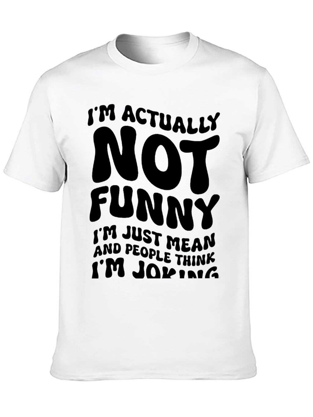 Funny Graphic T-Shirt - Im Actually Not Funny