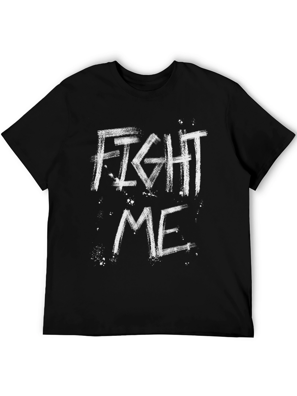 Fight Me Graphic Print Black T-Shirt