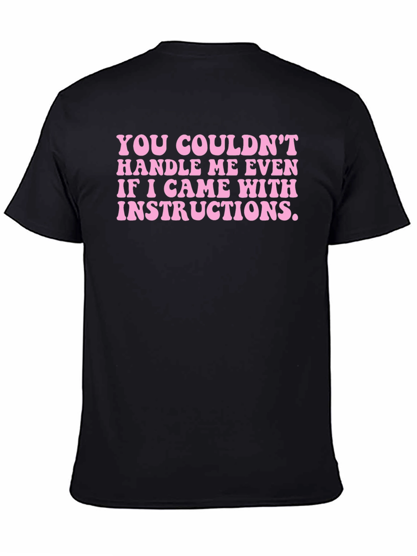 Funny Statement T-Shirt: Couldnt Handle Me Even with Instructions