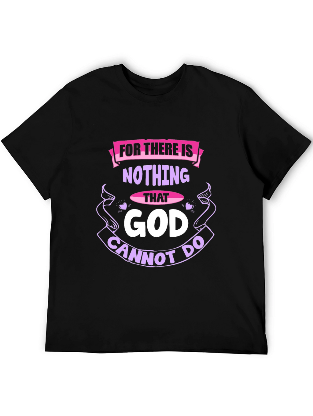 Faith-Based T-Shirt: Nothing That God Cannot Do