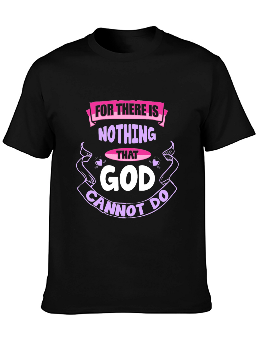 Faith-Based T-Shirt: Nothing That God Cannot Do