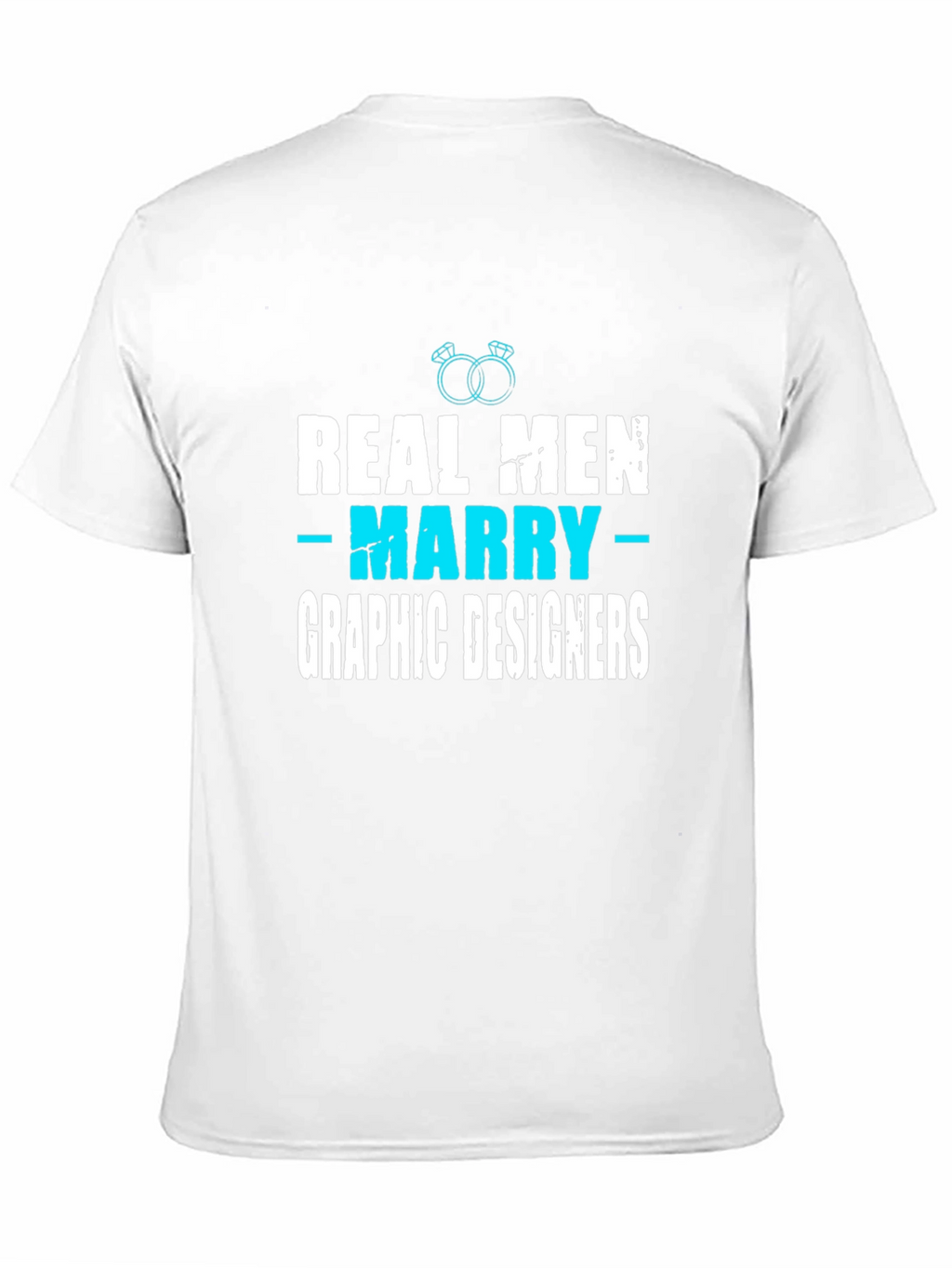 Real Men Marry Graphic Designers T-Shirt