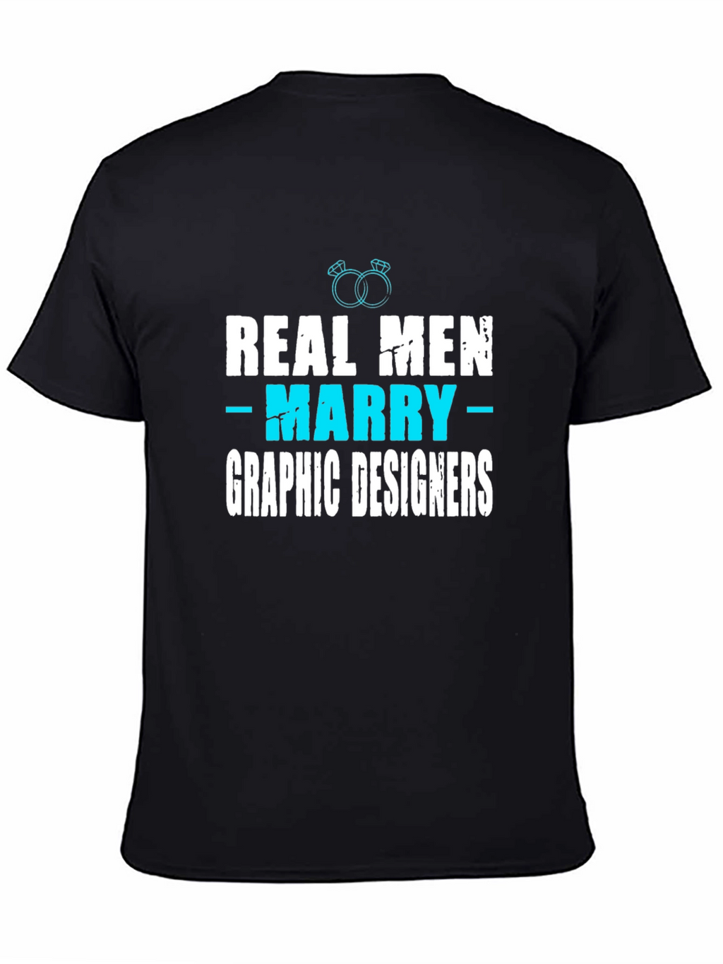 Real Men Marry Graphic Designers T-Shirt