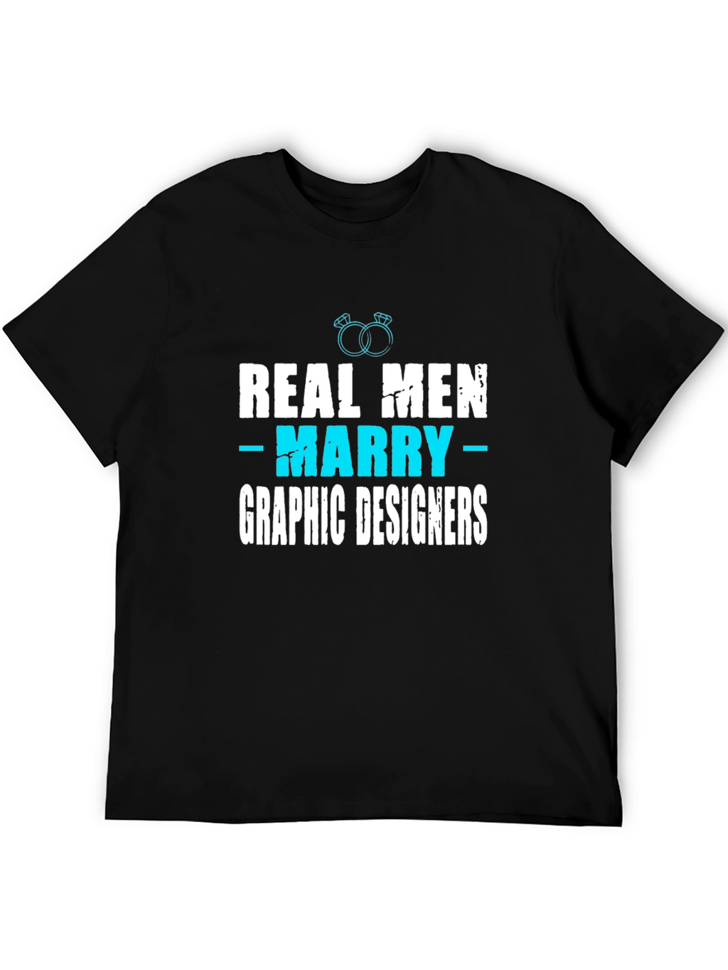 Real Men Marry Graphic Designers T-Shirt