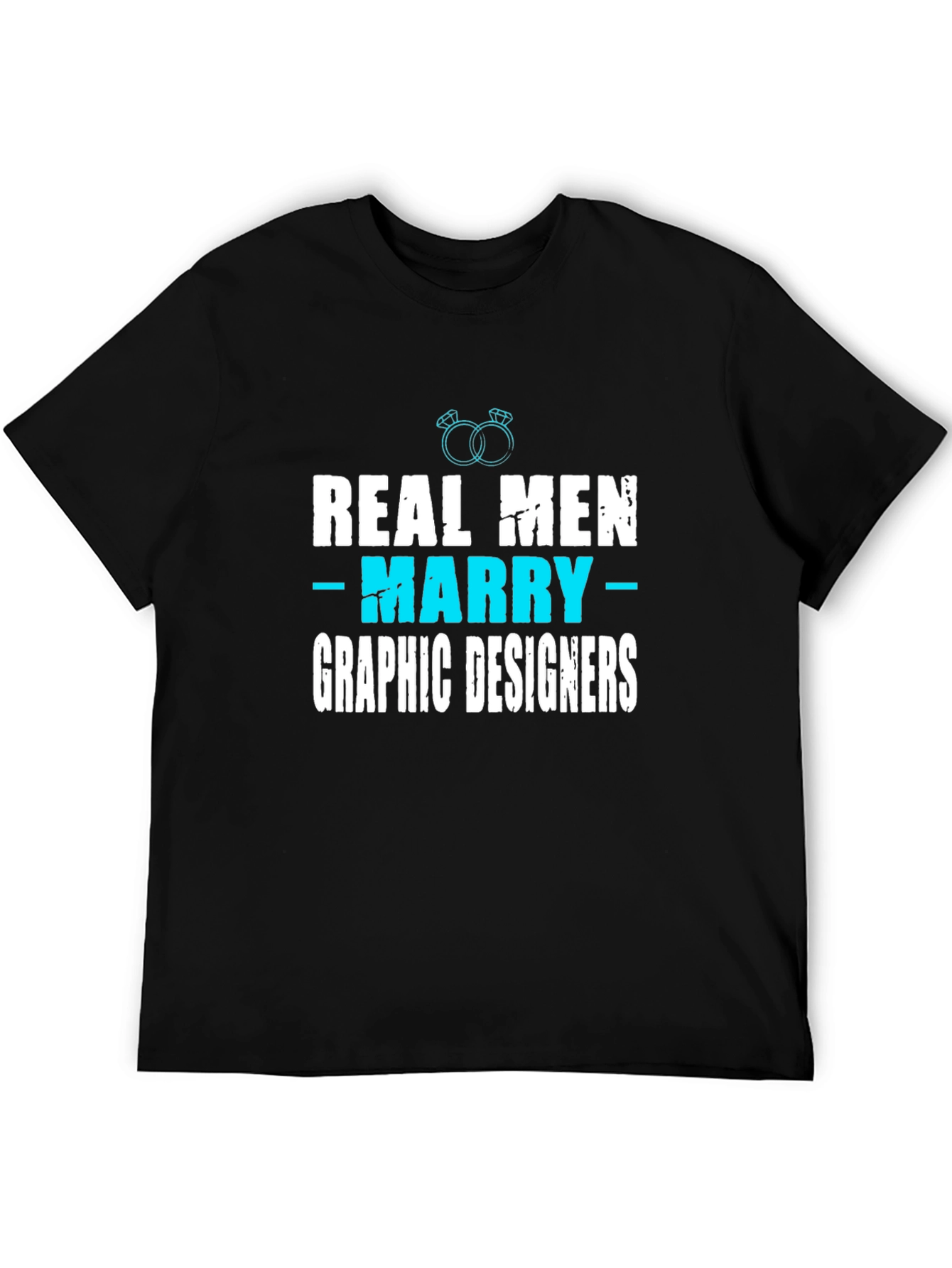 Real Men Marry Graphic Designers T-Shirt