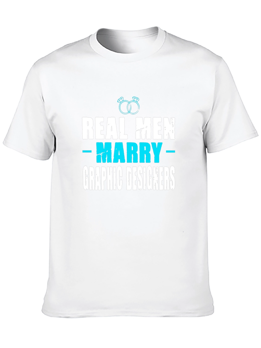 Real Men Marry Graphic Designers T-Shirt