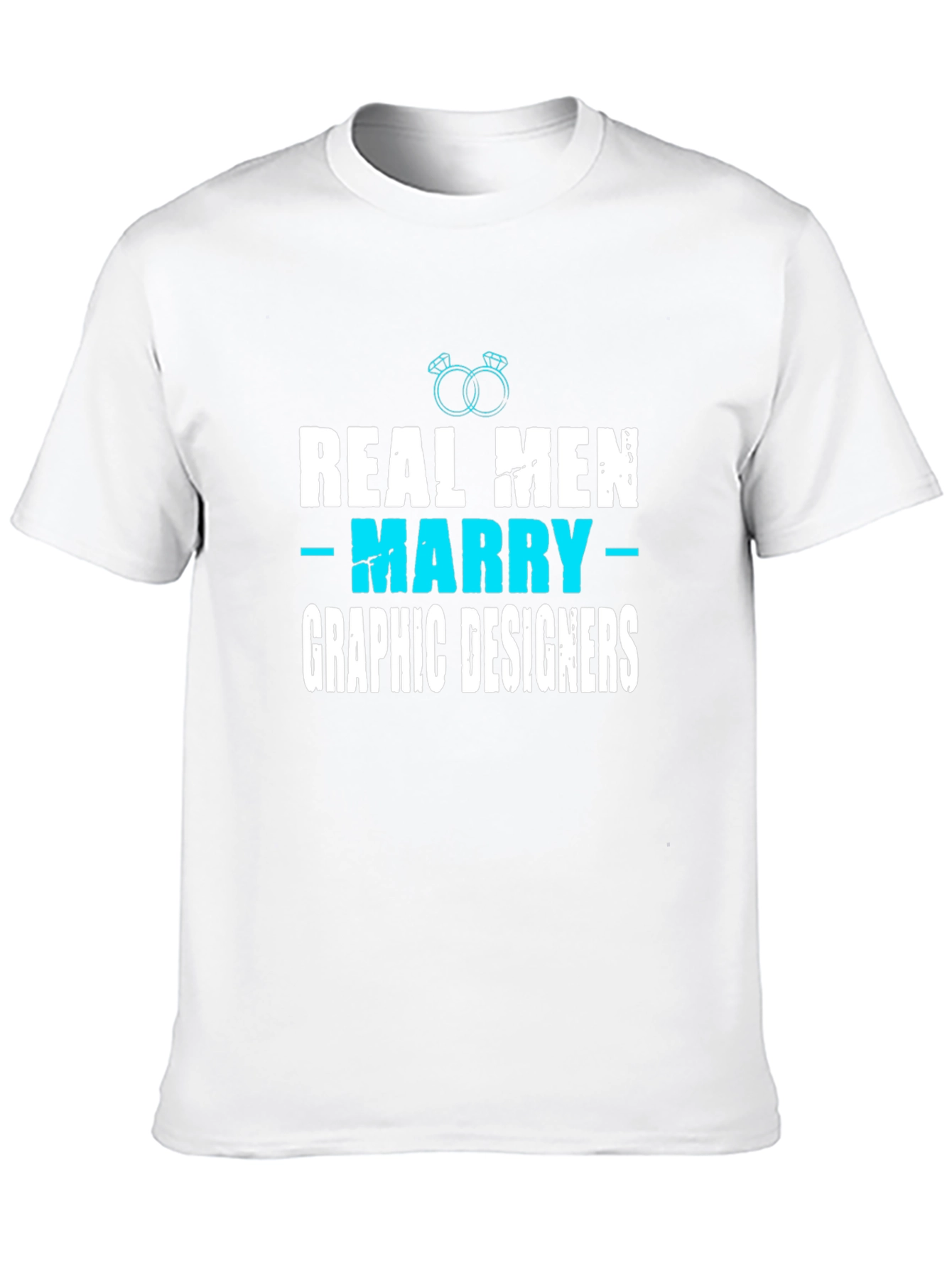Real Men Marry Graphic Designers T-Shirt