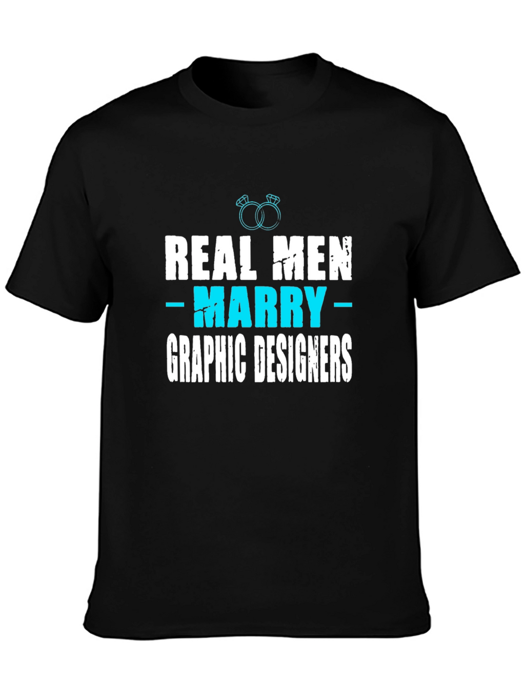 Real Men Marry Graphic Designers T-Shirt