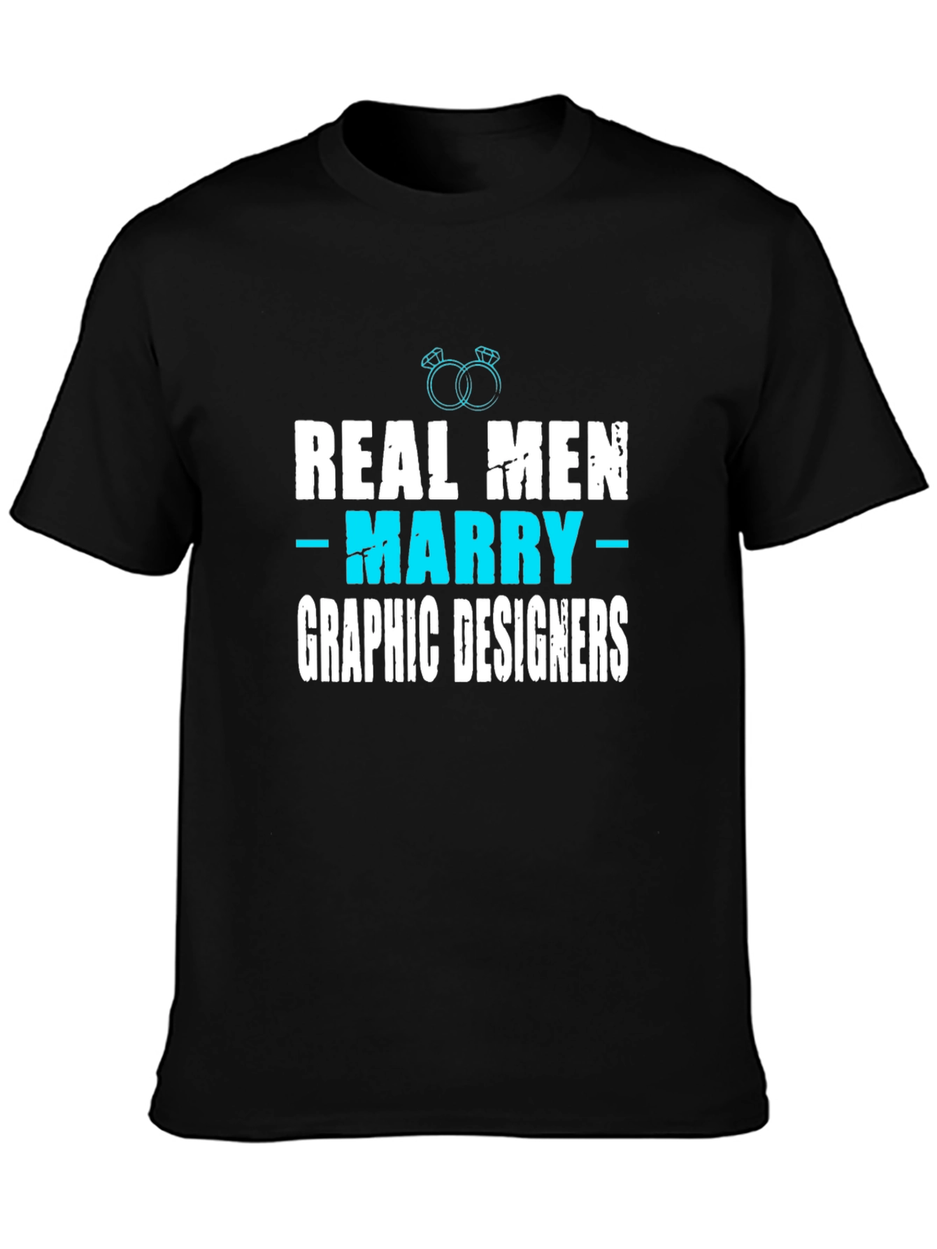 Real Men Marry Graphic Designers T-Shirt