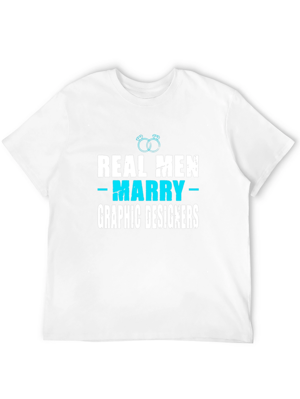 Real Men Marry Graphic Designers T-Shirt