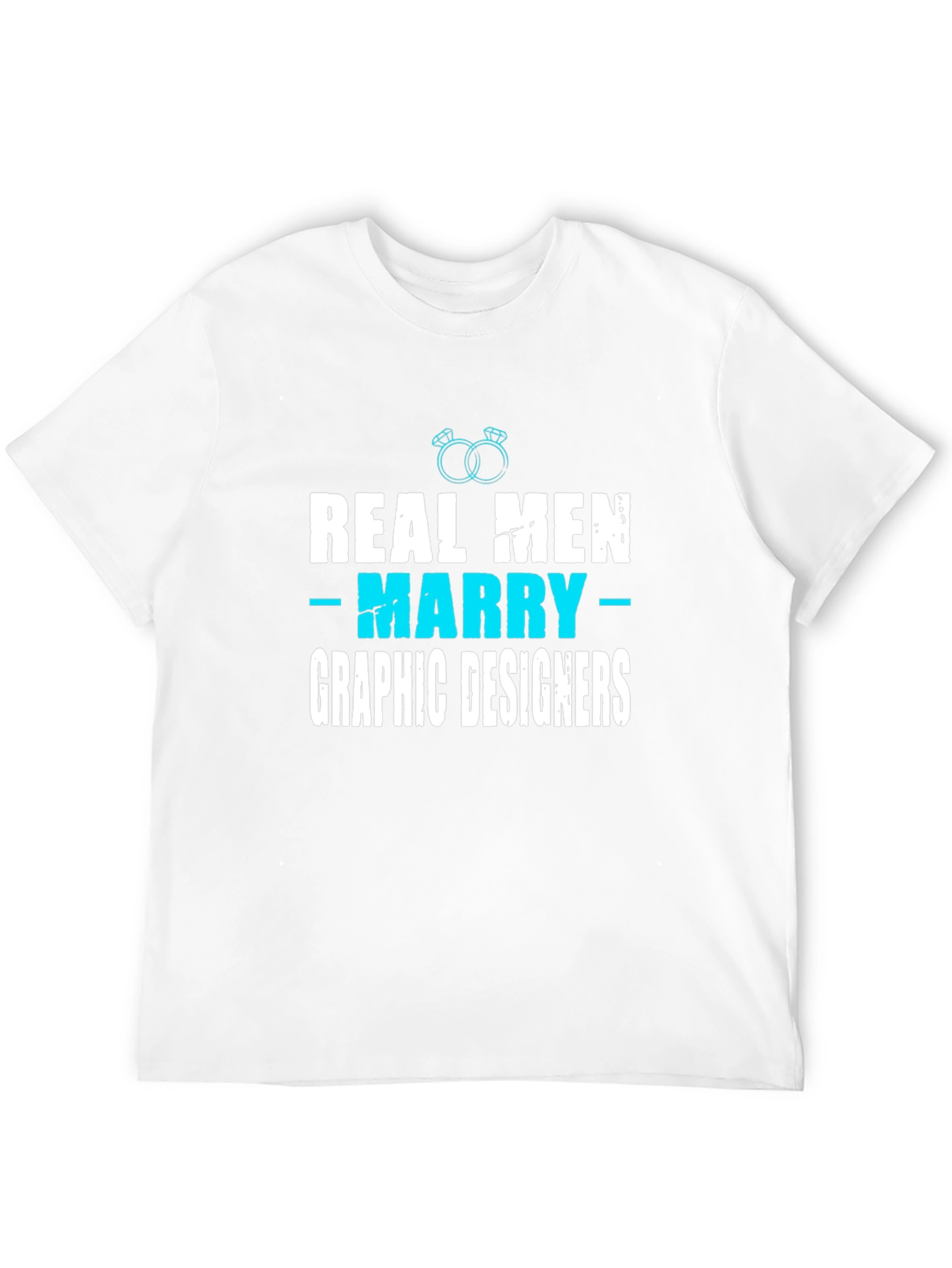Real Men Marry Graphic Designers T-Shirt