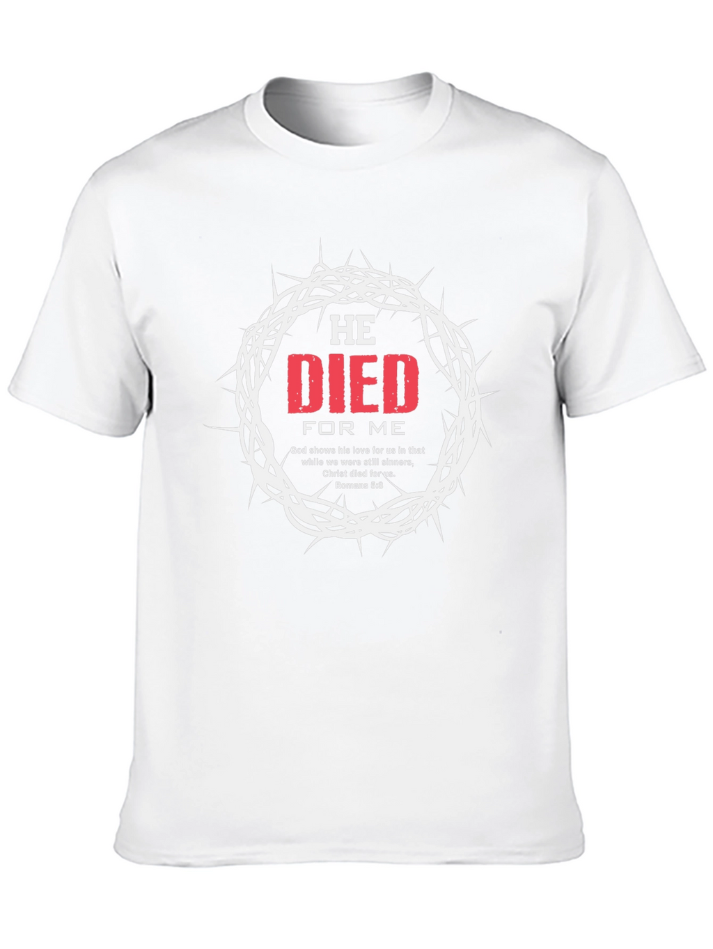 He Died For Me Graphic T-Shirt