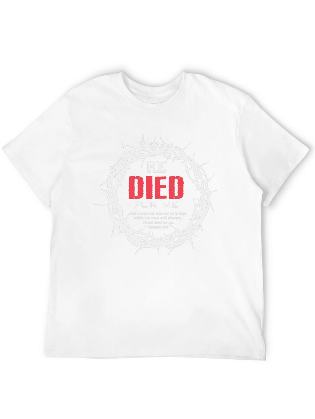 He Died For Me Graphic T-Shirt