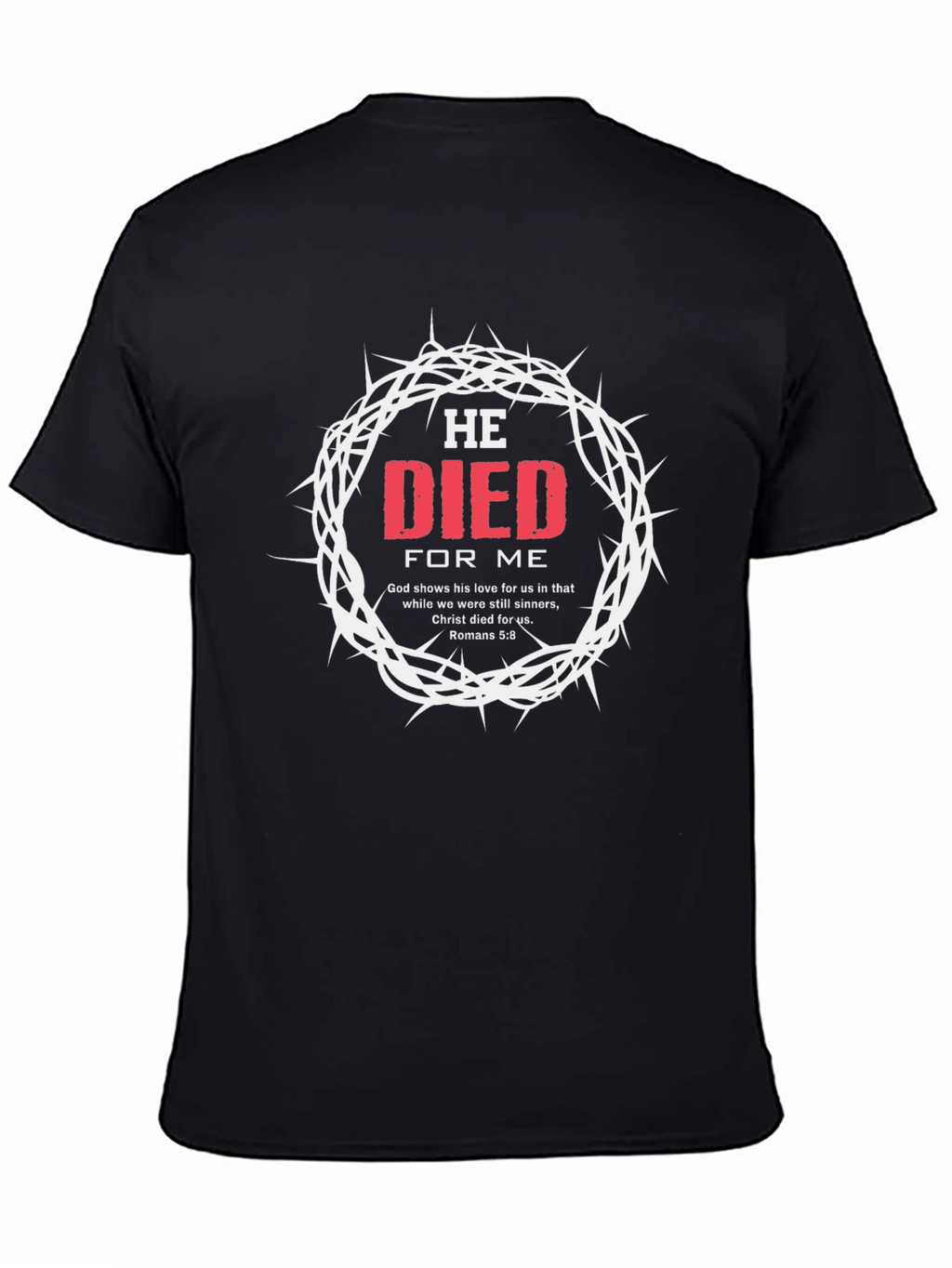 He Died For Me Graphic T-Shirt