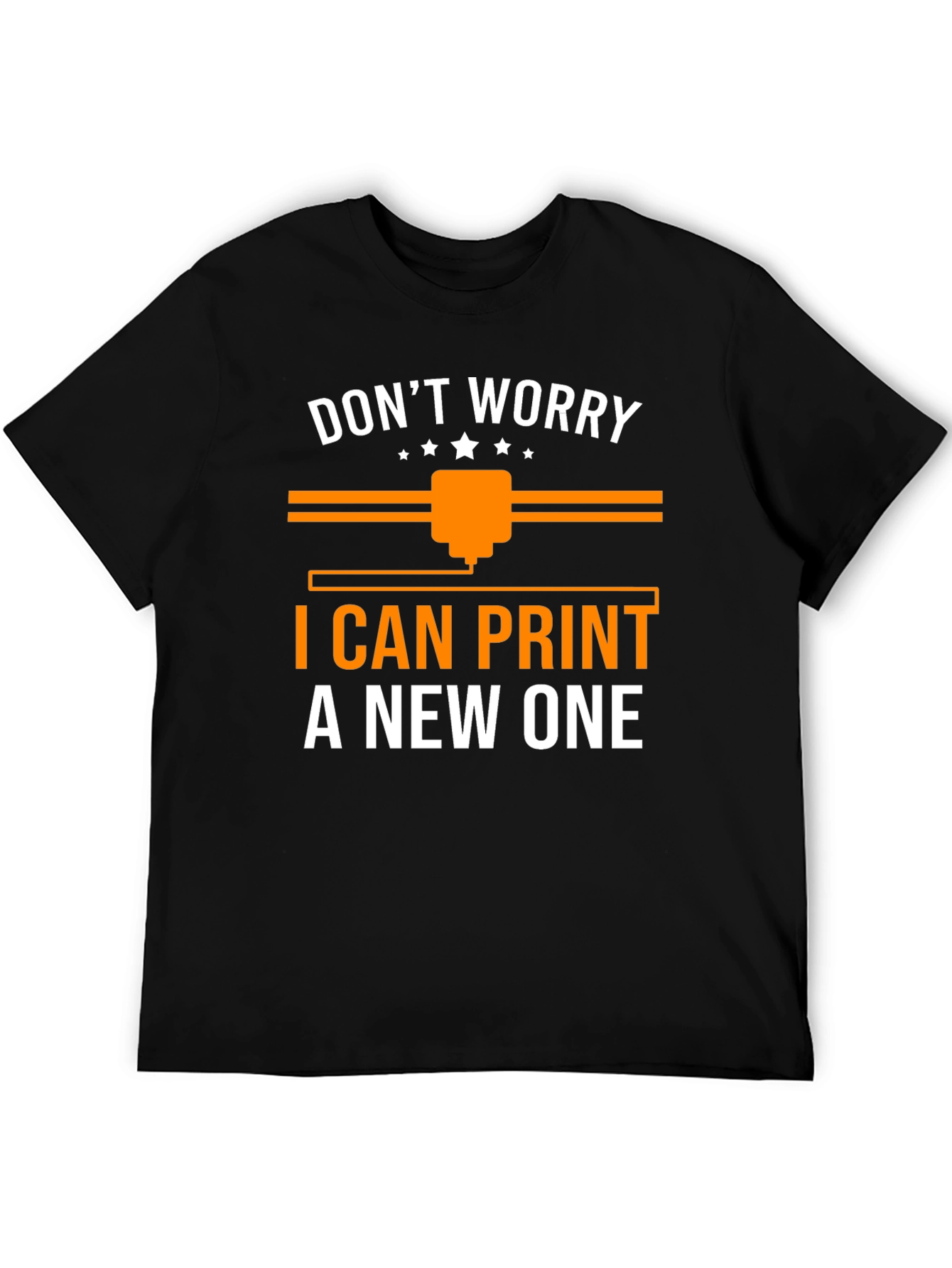 Dont Worry I Can Print A New One Black T-Shirt