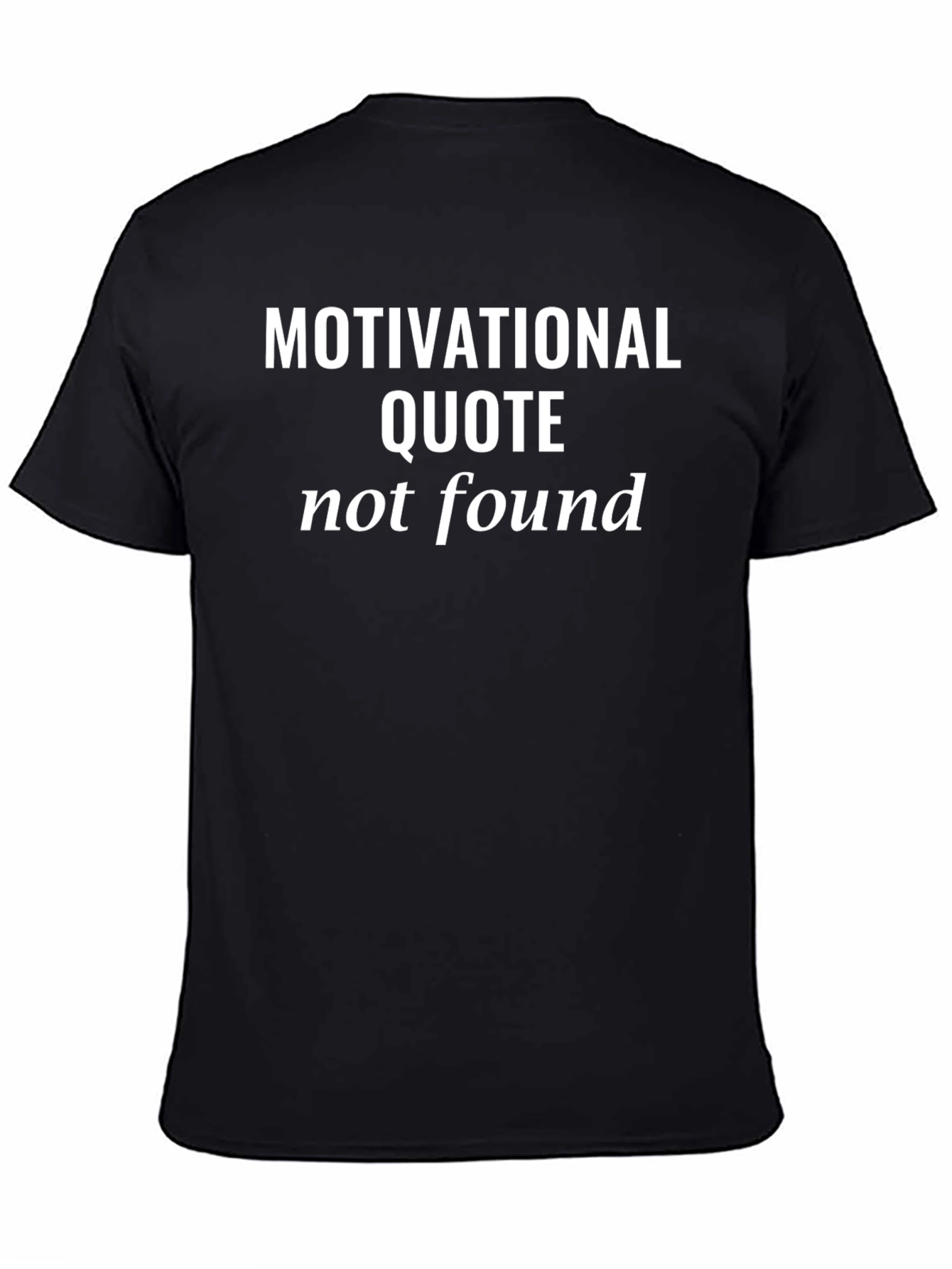 Funny Motivational Quote Not Found Black T-Shirt
