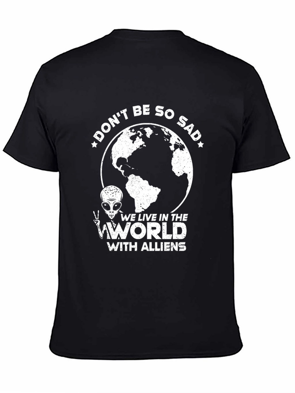 Dont Be So Sad Alien T-Shirt