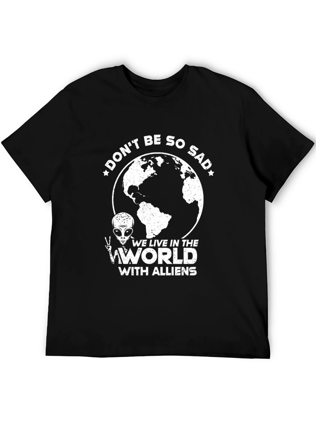 Dont Be So Sad Alien T-Shirt