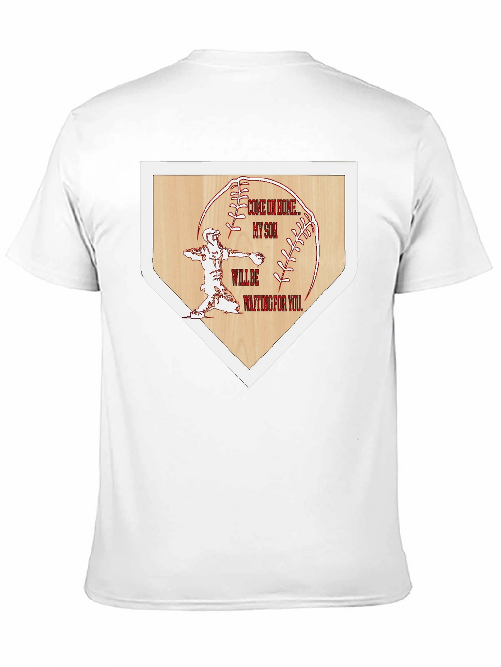 Baseball Home Base Tee: Come on Home My Son