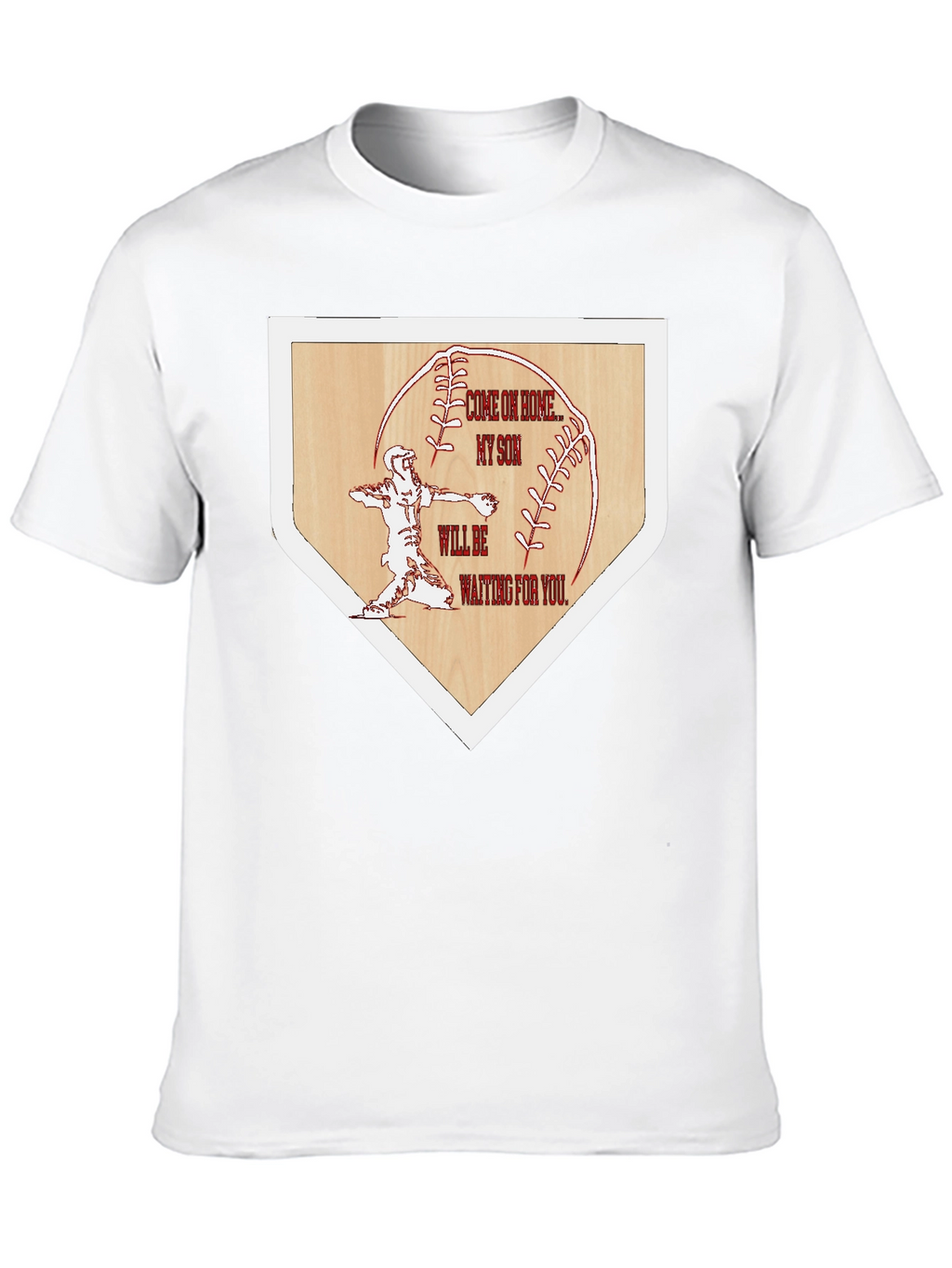 Baseball Home Base Tee: Come on Home My Son