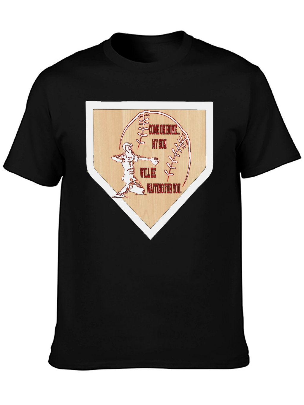 Baseball Home Base Tee: Come on Home My Son