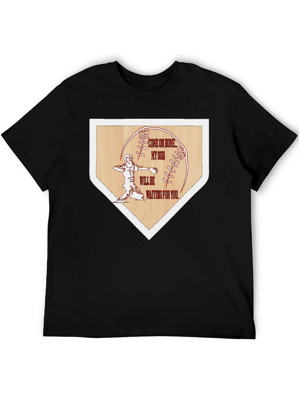 Baseball Home Base Tee: Come on Home My Son