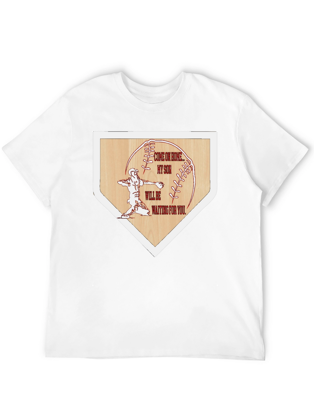 Baseball Home Base Tee: Come on Home My Son
