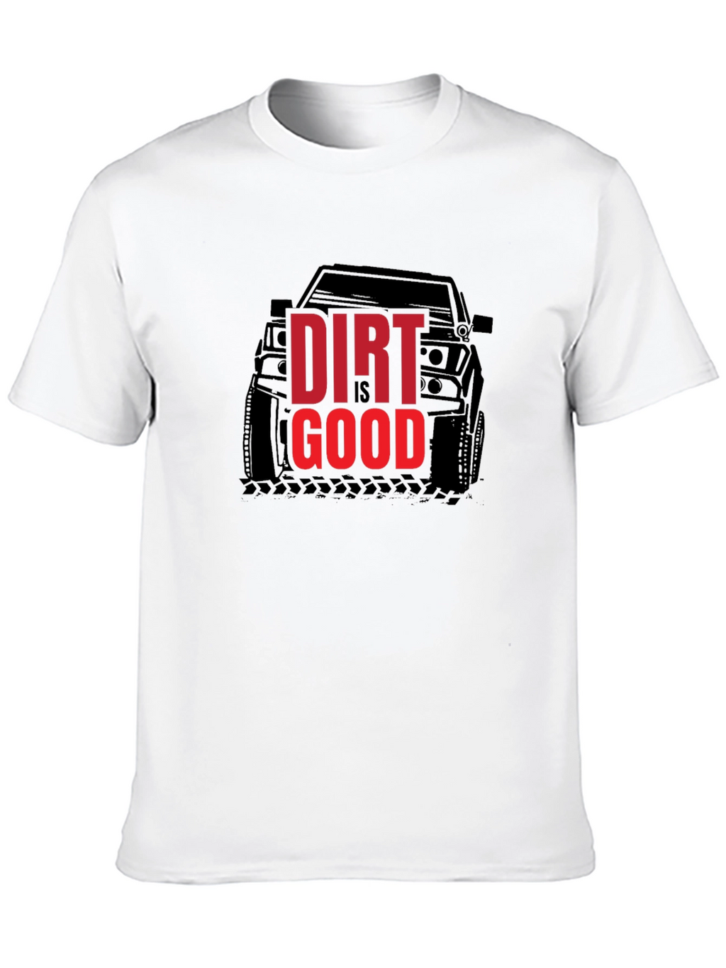 Dirt is Good T-Shirt - Off Road Adventure