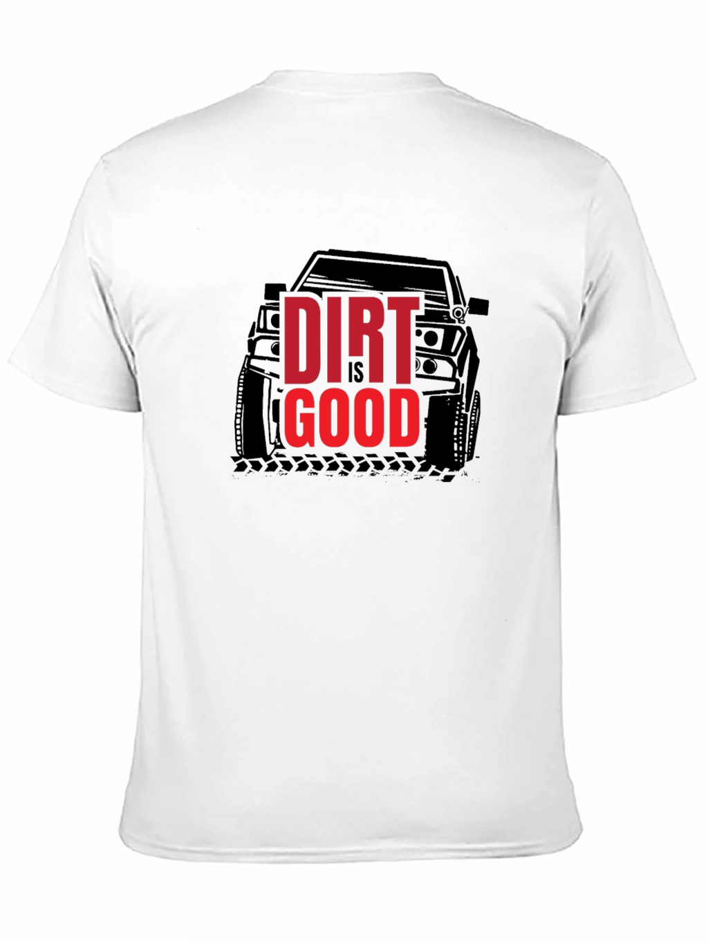 Dirt is Good T-Shirt - Off Road Adventure