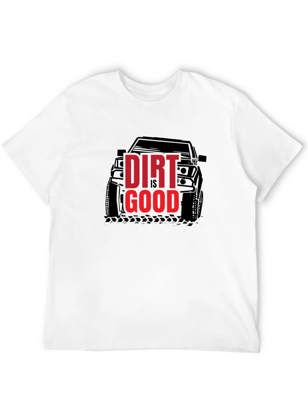 Dirt is Good T-Shirt - Off Road Adventure